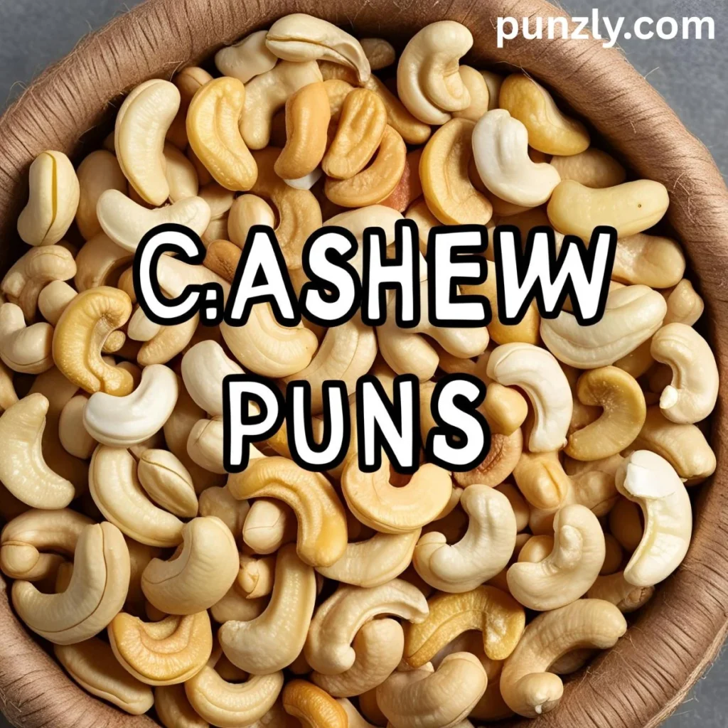 Cashew Puns