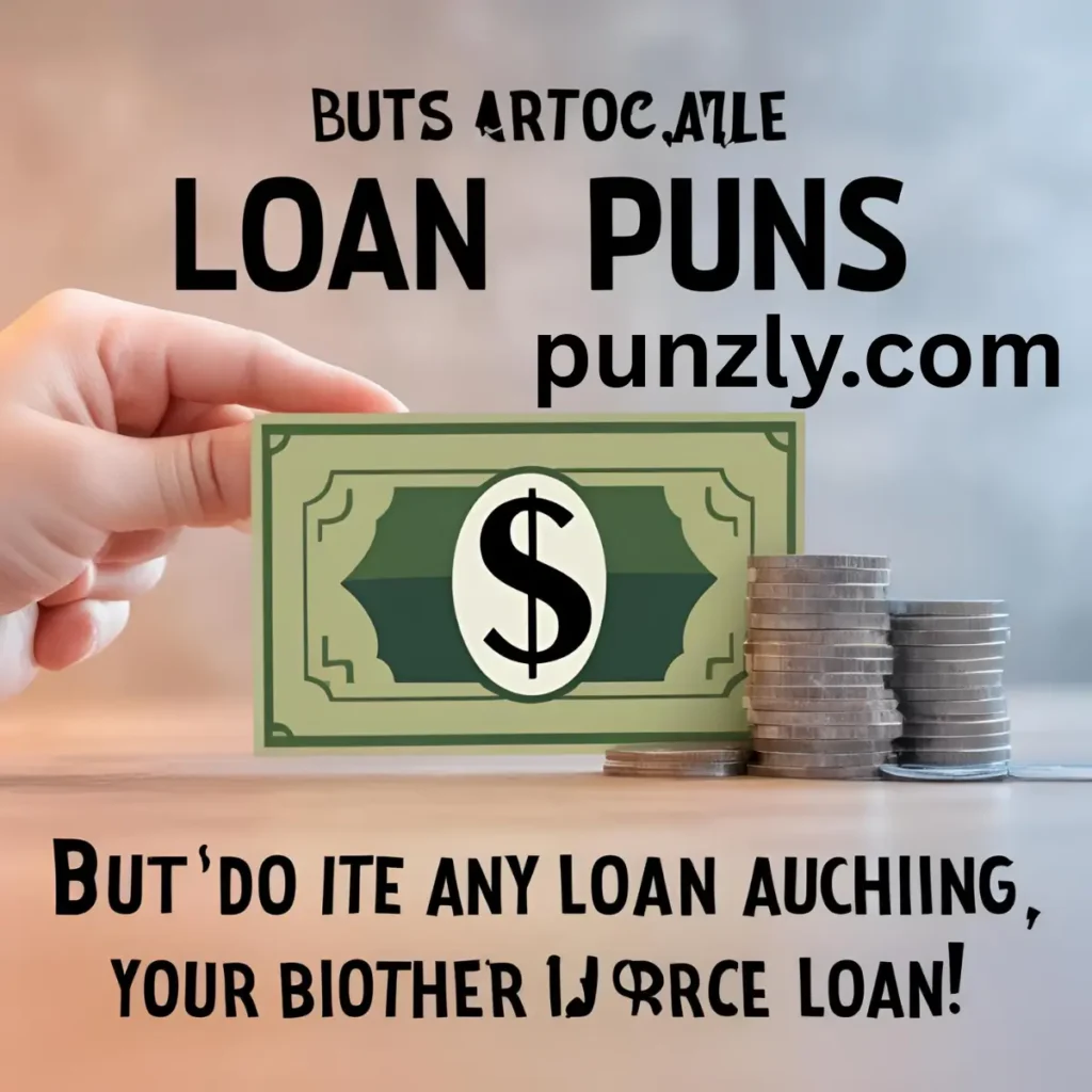 Loan Puns