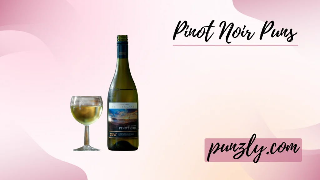 Pinot Noir Puns