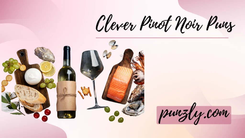 Pinot Noir Puns