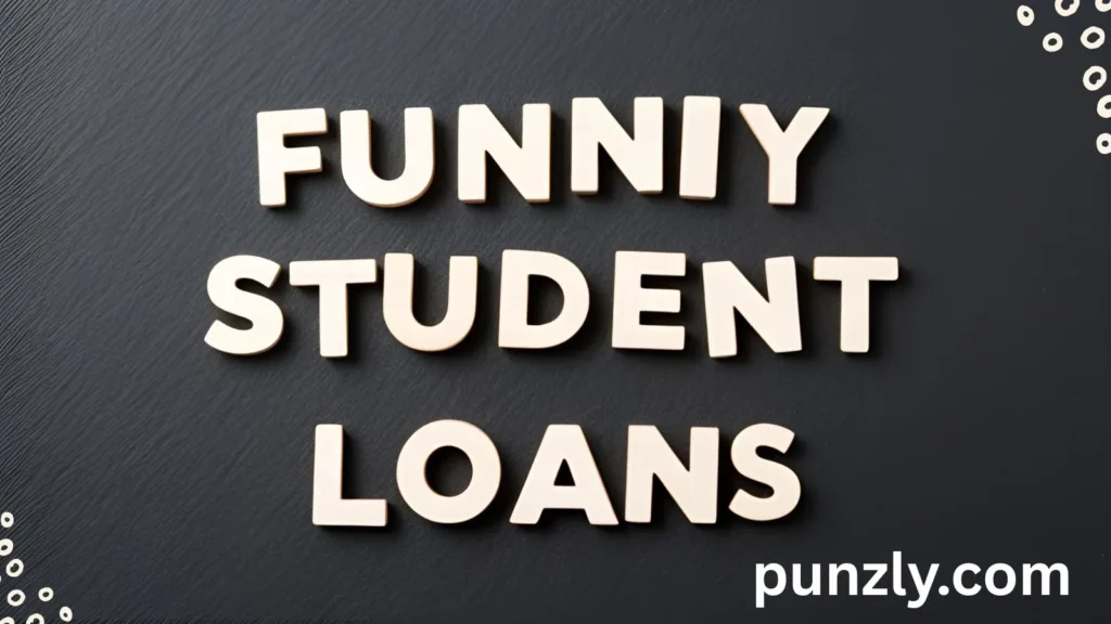 Student Loans Puns