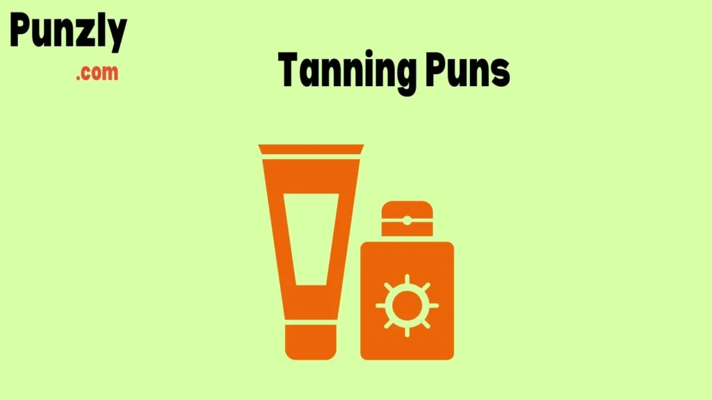 Tanning Puns