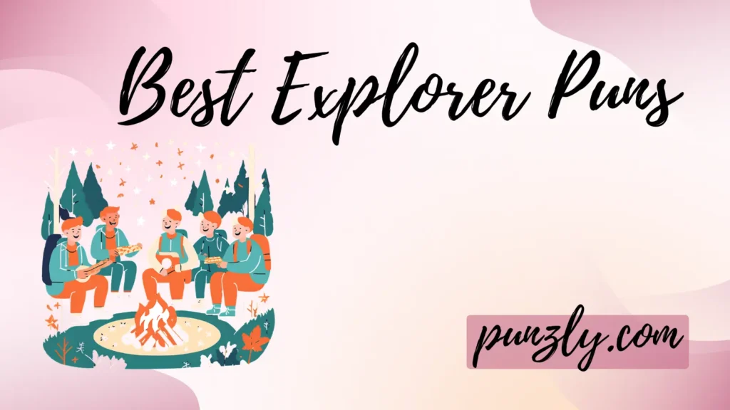 Best Explorer Puns